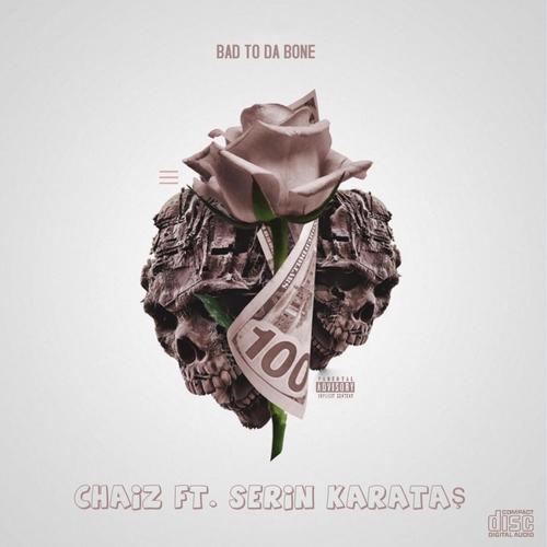 Bad To Da Bone (feat. Serin Karatas) [Explicit]