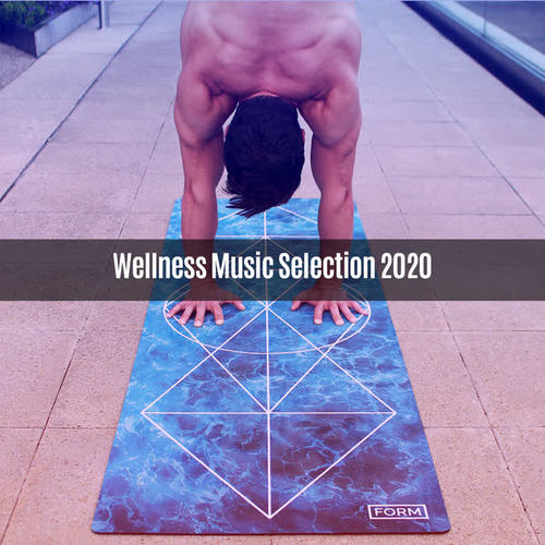 WELLNESS MUSIC SELECTION 2020