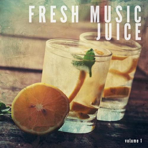 Fresh Music Juice, Vol. 1 (Cool Chilled Music)