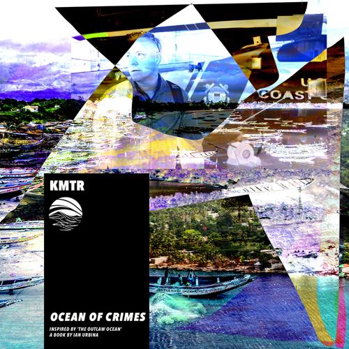 Ocean Of Crimes (Inspired by ‘The Outlaw Ocean’ a book by Ian Urbina) [Explicit]