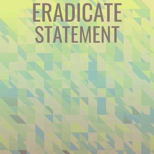 Eradicate Statement