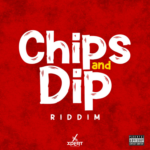 Chips & Dip Riddim (Explicit)