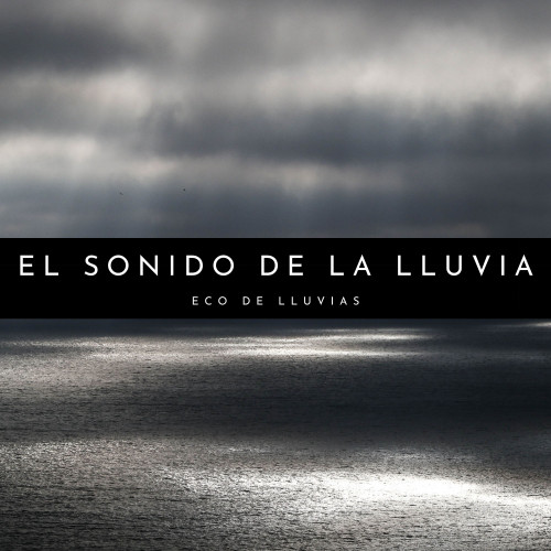 El Sonido De La Lluvia: Eco De Lluvias