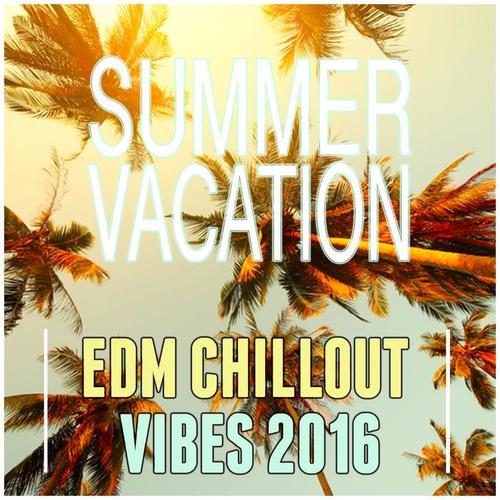 Summer Vacation: EDM Chillout Vibes 2016