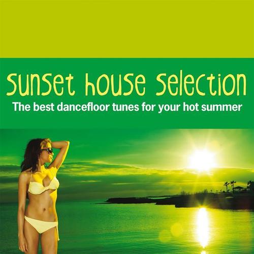 Sunset House Selection (The Best Dancefloor Tunes for Your Hot Summer)