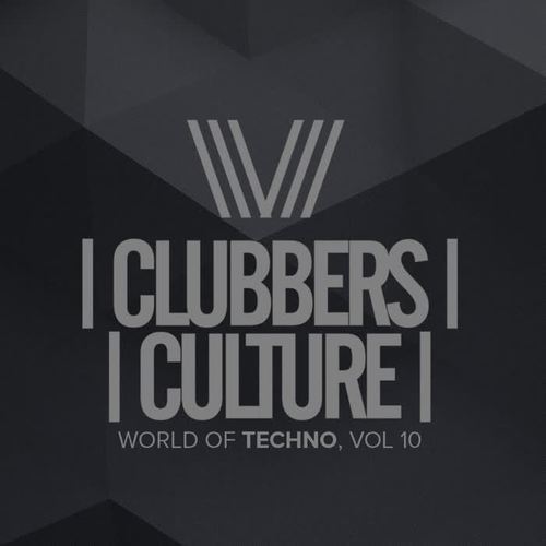 Clubbers Culture: World Of Techno, Vol.10