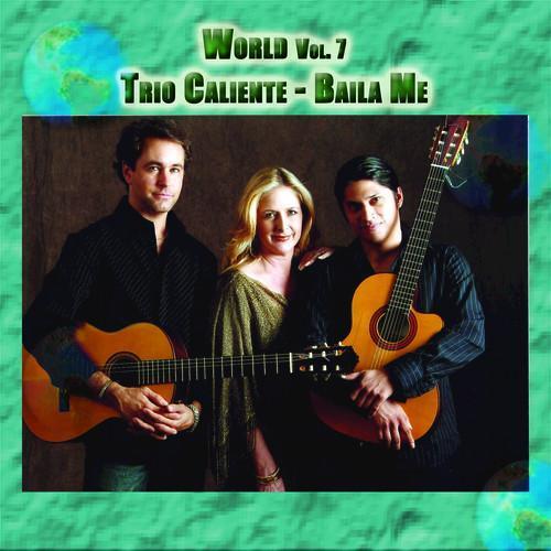 World Vol. 7: Trio Caliente - Baila Me