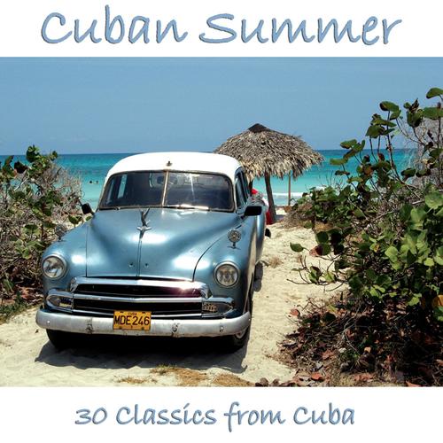 Cuban Summer: 30 Classics from Cuba