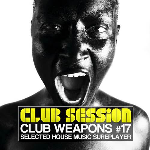 Club Session pres. Club Weapons, Vol. 17