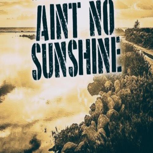 Ain't No Sunshine (Explicit)