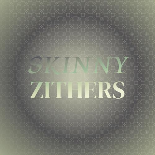 Skinny Zithers