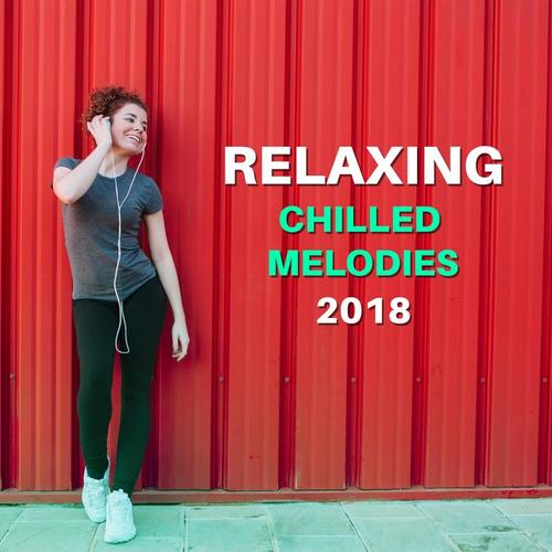 Relaxing Chilled Melodies 2018