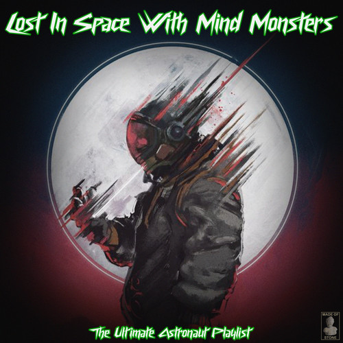 Lost In Space With Mind Monsters - The Ultimate Astronaut Playlist (Explicit)