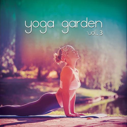 Yoga Garden, Vol. 3 (Natural High Yoga & Meditation Tunes)