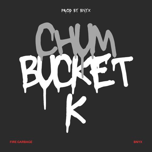 Chum Bucket K (feat. BNYX®) [Explicit]