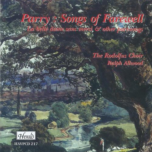 Parry: Songs of Farewell (La belle dame sans merci & Other Part-Songs)