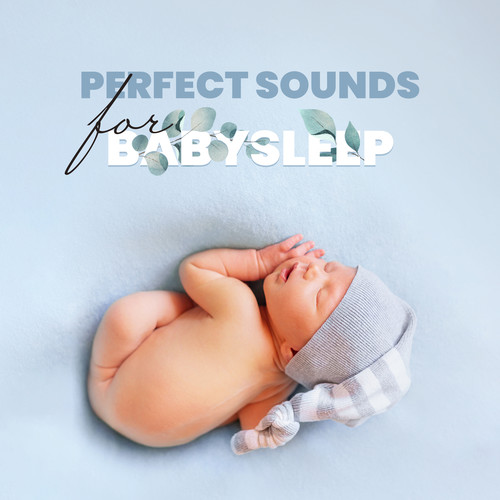 Perfect Sounds for Baby Sleep: Children’s Music