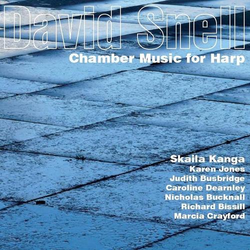 SNELL, D.: Lyric Sonata / Elegie / Fantasie / Cavatina and March / Intrada and Waltz (Chamber Music for Harp) [Kanga]