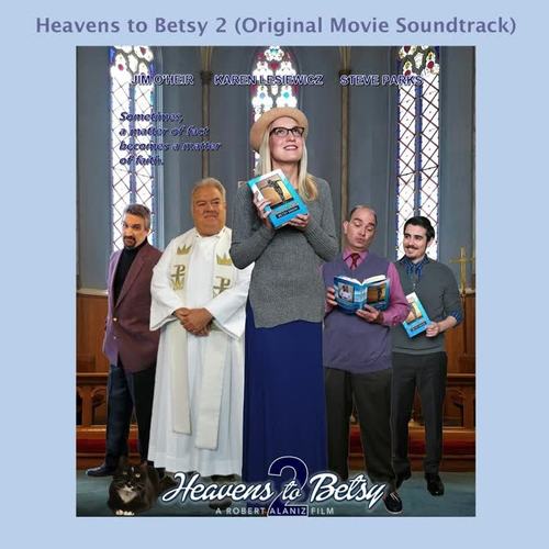 Heavens to Betsy 2 (Original Movie Soundtrack)