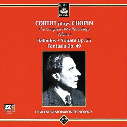 Cortot Plays Chopin: Ballades, Sonata Op. 35, Fantasia Op. 49