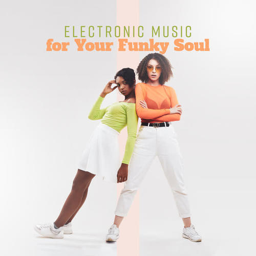 Electronic Music for Your Funky Soul