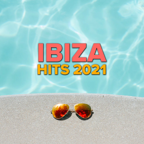 Ibiza Hits 2021 (Explicit)