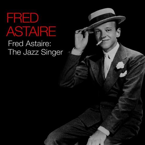 Fred Astaire: The Jazz Singer