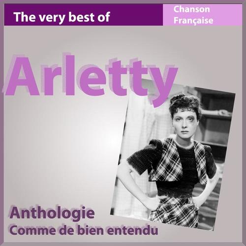 The Very Best of Arletty: Comme de bien entendu (Anthologie chanson française)