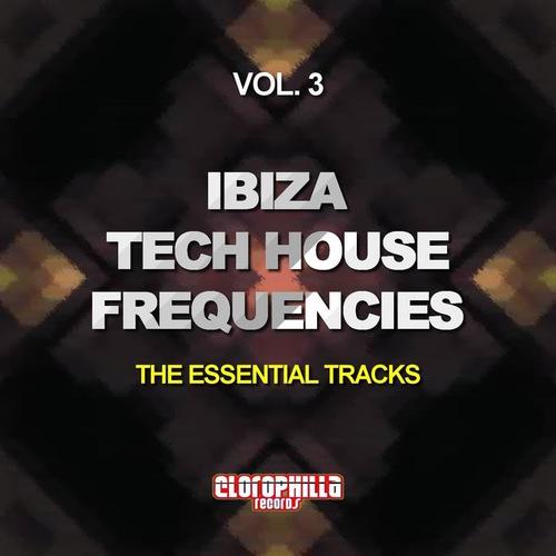 Ibiza Tech House Frequencies, Vol. 3 (The Essential Tracks)