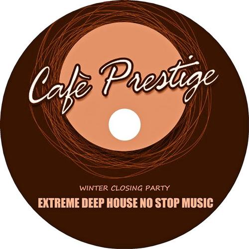 Cafè Prestige (Extreme Deep House No Stop Music)