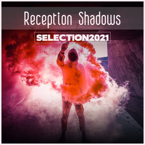 Reception Shadows Selection 2021