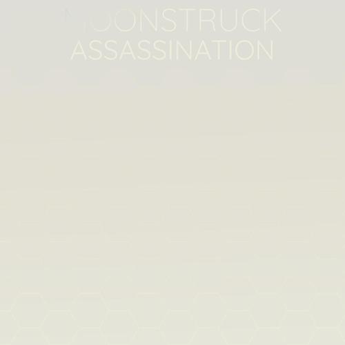 Moonstruck Assassination