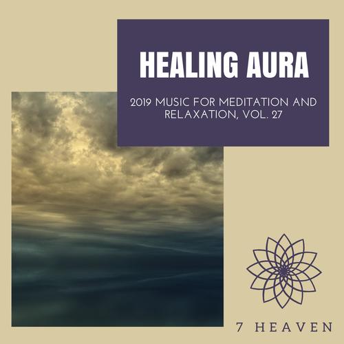 Healing Aura - 2019 Music For Meditation And Relaxation, Vol. 27