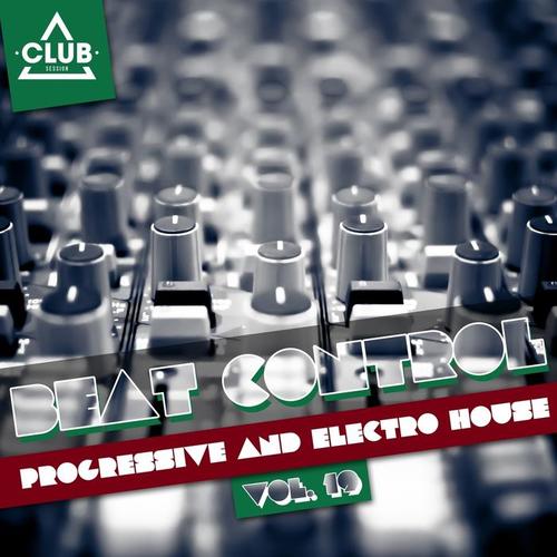 Beat Control - Progressive & Electro House, Vol. 19