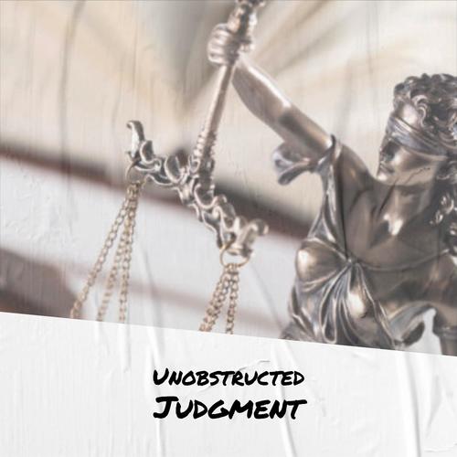 Unobstructed Judgment