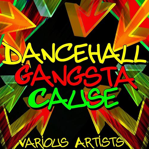 Dancehall Gangsta Cause