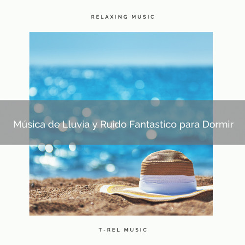 Música de Lluvia y Ruido Fantastico para Dormir