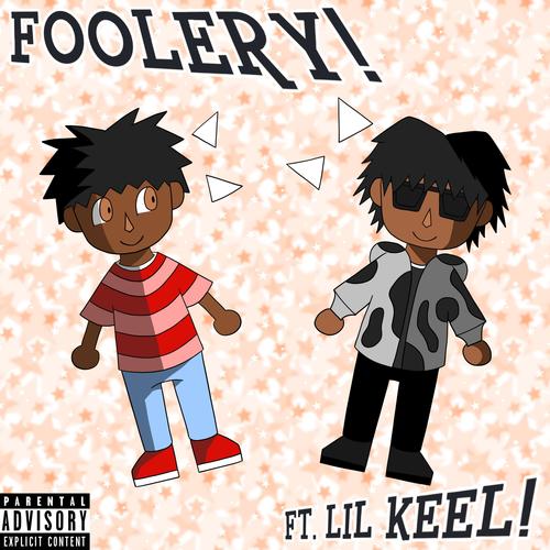 Foolery! (feat. Lil Keel) [Explicit]