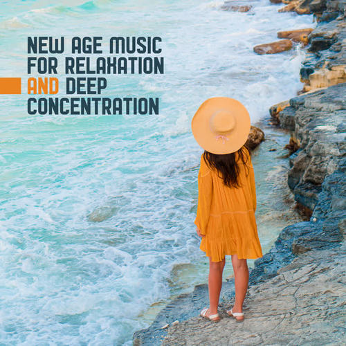 New Age Music for Relaxation and Deep Concentration