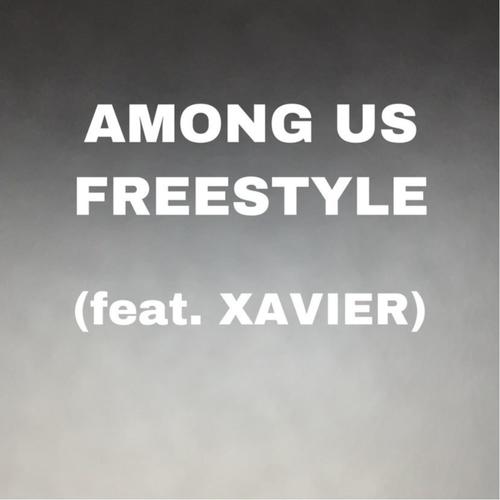 Among Us Freestyle (feat. XAVIER) [Explicit]