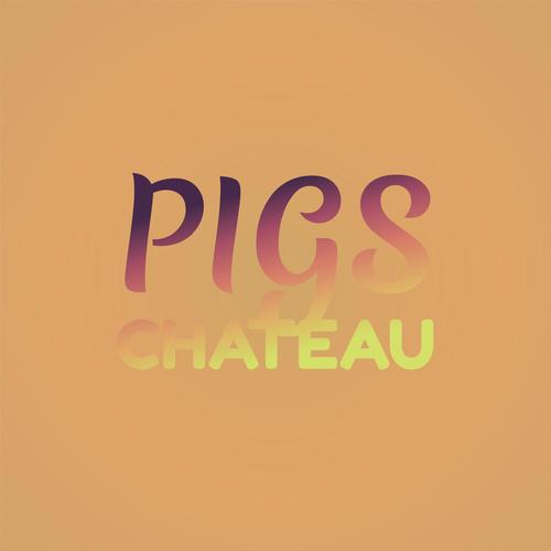 Pigs Chateau