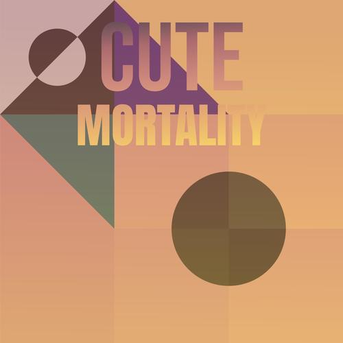 Cute Mortality