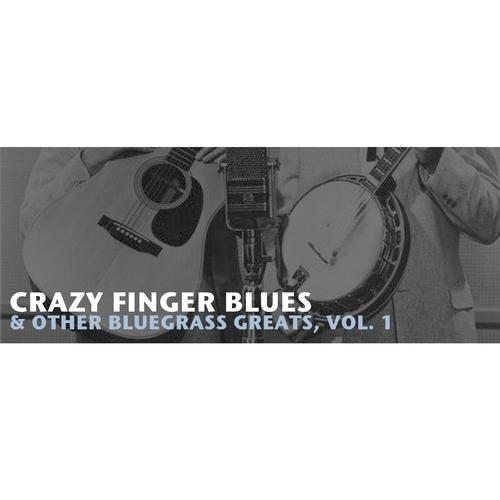 Crazy Finger Blues & Other Bluegrass Greats, Vol. 1