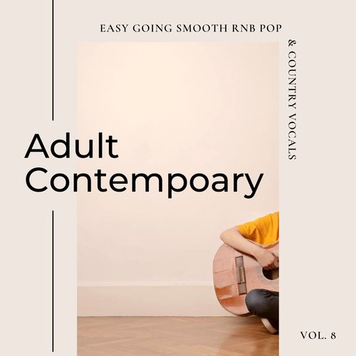 Adult Contemporary: Easy Going Smooth Rnb Pop & Country Vocals, Vol. 08