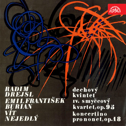 Drejsl: Wind Quintet - Burian: IV, String Quartet, op. 95 - Nejedlý: Concertino for Nonet, op. 18