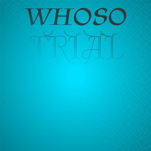 Whoso Trial