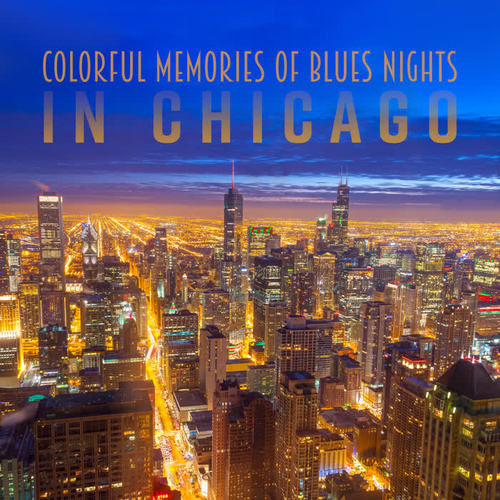 Colorful Memories of Blues Nights in Chicago