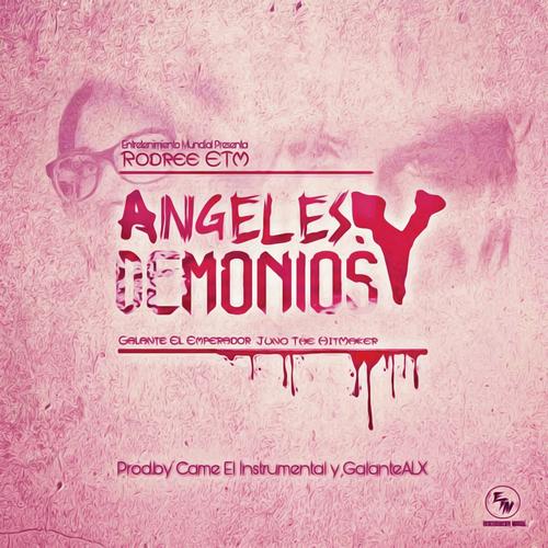 Angeles Y Demonios (feat. Galante El Emperador & Juno The Hitmaker) [Explicit]