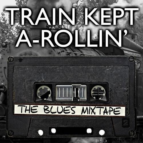 Train Kept A-Rollin’: The Blues Mixtape