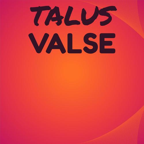 Talus Valse